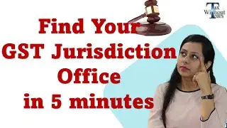 Know your GST Jurisdiction| How to Find Out GST Ward/Circle/Division/Range for registration