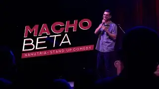 MACHO BETA - Stand Up Comedy - Nanutria