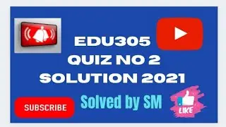 EDU305 || quiz no 2|| Solution file|| final term Spring 2021||
