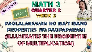 MATH 3 || QUARTER 2 WEEK 2 | MELC-BASED | PAGLALARAWAN NG IBA'T IBANG PROPERTIES NG PAGPAPARAMI