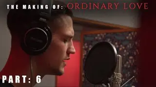 The Broken View - Better For You: The Making Of Ordinary Love (Part 6)