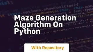 Maze generation algorithm on python