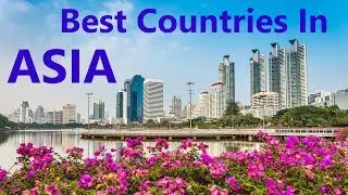 The 10 Best Countries To Live In ASIA  - Work, Retire, Life quality