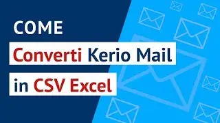 Come convertire Kerio in formato CSV Excel? | Convertitore da Kerio a CSV - Sposta le email da Kerio