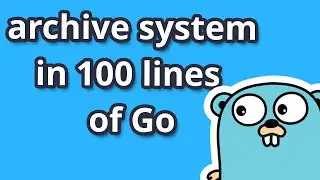 Golang Project: Archive system in 100 lines of Go