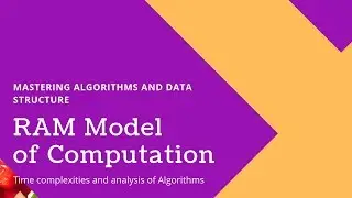 RAM Model of Computation | Algorithm analysis | Time Complexity of Algorithms