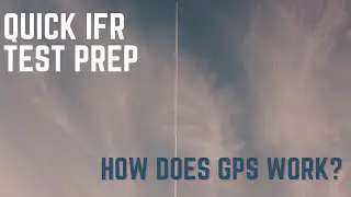 How does GPS work? Quick IFR Instrument Rating Pilot Checkride Test Prep Study: avionics & systems