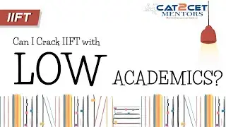 Can I Crack IIFT with Low Academics? | Detailed Admission Process | Cut offs | IIFT Selection