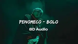 penomeco - bolo (8D Audio)