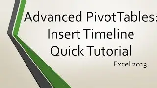 Advanced PivotTables - Insert Timeline: Quick Tutorial