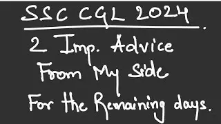 SSC CGL 2024 | ADVICE FOR REMAINING DAYS