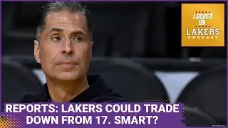 Reports: The Lakers Could Trade Down From #17 in the NBA Draft. Smart Idea or Not?