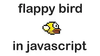 Making Flappy Bird in Javascript