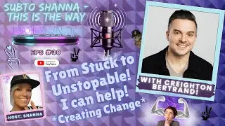 From Stuck to Unstopable, with Creighton Bertrand!