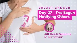 Breast Cancer Day 27 - I've Begun Notifying Others