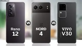 Oppo Reno 12 5g vs OnePlus Nord 4 vs Vivo V30 5g || Full Comparison