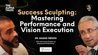 Success Sculpting: Mastering Performance and Vision Execution with Dr. Anand Menon (4K)