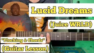 Lucid Dreams - Juice WRLD | Guitar Lesson | Plucking & Chords | (With Tab)