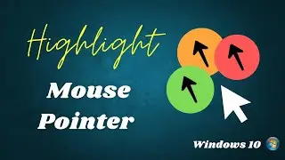 How to Highlight Mouse Pointer – Windows 10 Tips