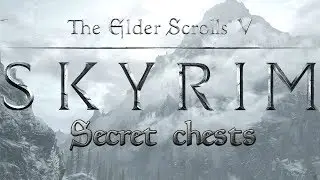 Skyrim - секретные сундуки.