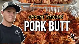 How to Smoke Pork Butt | Offset Smoker Pulled Pork