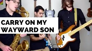 CARRY ON MY WAYWARD SON by Kansas (Saxophone Cover by Stay for the Fireworks)