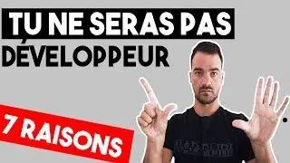 POURQUOI TU NE DEVIENDRAS PAS DÉVELOPPEUR ? - LES 7 RAISONS