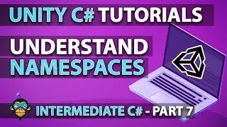 Learn to Program with C# - NAMESPACES - Intermediate Unity Tutorial