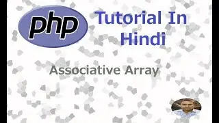 PHP Programming Tutorial - 15 - Associative Array & Foreach Loop | Hindi