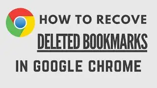 How to Recover Deleted Bookmarks in Google Chrome