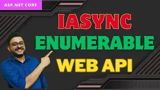 ASP.NET Core IAsyncEnumerable Web API