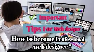 Tips for web designer | How to become creative and professional web designer| howtobecomewebdesigner