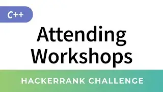 HackerRank Solution: Attending Workshops in C++