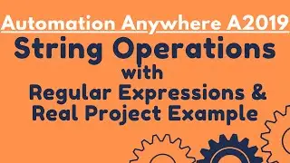 String Operation |Regular Expression | Split String |Substring |Replace|Automation Anywhere A2019#14