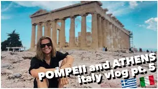 Exploring POMPEII and ATHENS - Italy Vlog Pt. 5