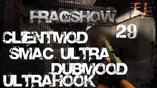 FRAGSHOW 29 - CSS V34 - CLIENTMOD + SMAC ULTRA - LIKAN (cfg css v34 )DUBMOOD, ULTRAHOOK