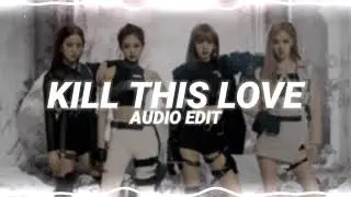 kill this love - blackpink [edit audio]