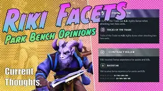 Riki Facet In-depth thoughts | Park Bench Opinions | DotA 2