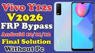 Vivo Y12s V2026 FRP Bypass Without PC Android 10/11/12/13 Latest Method 100% Working 2023