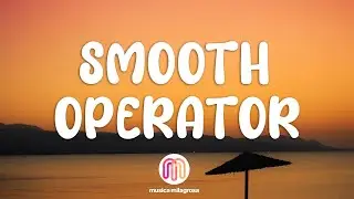 Sade - Smooth Operator (Lyrics)