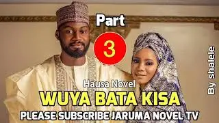 Wuya bata kisa hausa novel part 3 labarin soyayya hanifa da munir