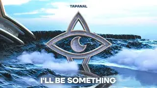 TAPANAL - I'll Be Something (Official Audio)