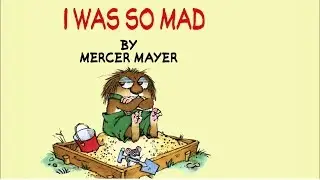 I Was So Mad by Mercer Mayer - Little Critter - Read Aloud Books for Children - Storytime