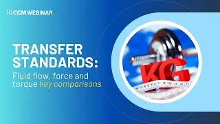 CCM Webinar on Transfer Standards | Fluid Flow, Force and Torque Key Comparisons