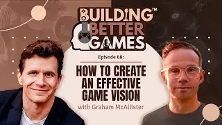 How to Create an Effective Game Vision with Graham McAllister | #68