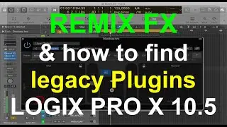 HOW TO FIND  Legacy plugins and use Remix FX : LOGIC PRO X