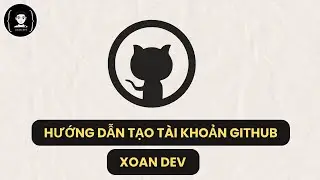 Hướng Dẫn Tạo Tài Khoản Github | XoanDev