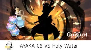 AYAKA C6 VS Holy Water - Genshin Impact