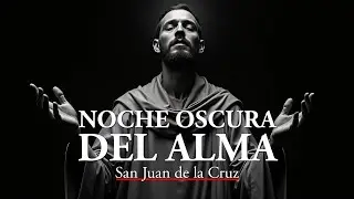 San Juan de la Cruz: El Camino de la Noche Oscura. La Prueba Final del Alma (Audio Podcast)