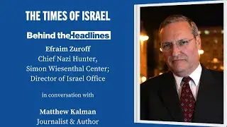 Behind the Headlines: Nazi-hunter Efraim Zuroff with author Matthew Kalman